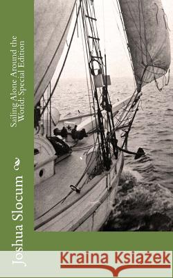 Sailing Alone Around the World: Special Edition Joshua Slocum 9781718641037 Createspace Independent Publishing Platform