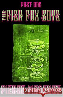 The Fish Fox Boys Part I Pierre Manchot 9781718643284 Createspace Independent Publishing Platform