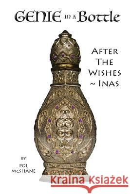 Genie in a Bottle: After the Wishes Inas Pol McShane 9781718644915