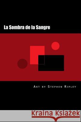 La Sombra de la Sangre Stephen Ripley 9781718649699 Createspace Independent Publishing Platform