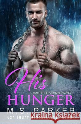 His Hunger M. S. Parker 9781718650008 Createspace Independent Publishing Platform