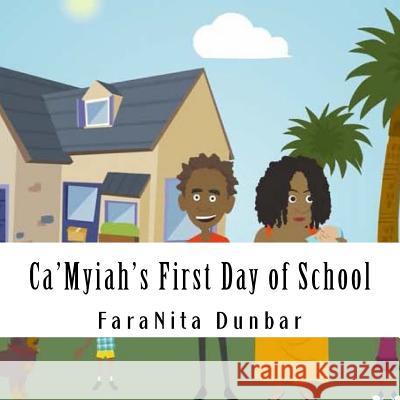 Ca'Myiah's First Day of School Dunbar, Thalia I. 9781718652132 Createspace Independent Publishing Platform