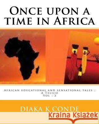 Once upon a time in Africa: A la perle Telico Diaka K Conde 9781718652804 Createspace Independent Publishing Platform