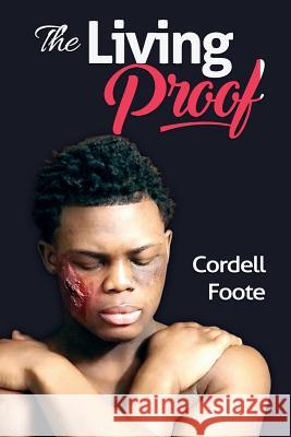 The Living Proof Cordell Foote 9781718653139