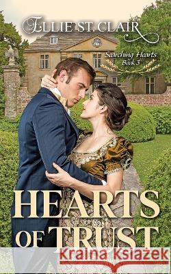 Hearts of Trust: A Historical Regency Romance Ellie St Clair   9781718653610 Createspace Independent Publishing Platform