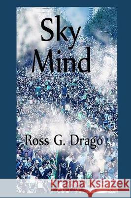 Sky Mind Ross G. Drago 9781718653757 Createspace Independent Publishing Platform