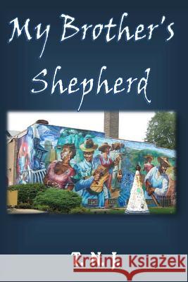 My Brother's Shepherd T. N. J Theresa J. Nichols 9781718654440 Createspace Independent Publishing Platform