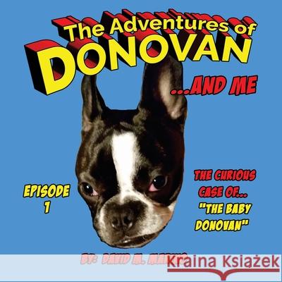 The Adventures of Donovan and Me David M. Marino 9781718654495 Createspace Independent Publishing Platform