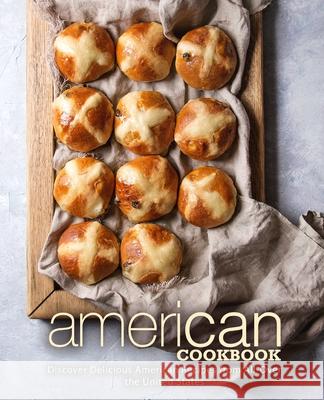 American Cookbook: Discover Delicious American Recipes from All-Over the United States Booksumo Press 9781718658646 Createspace Independent Publishing Platform