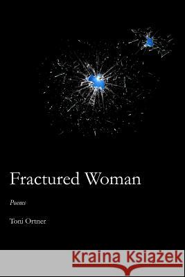 Fractured Woman Toni Ortner 9781718659254