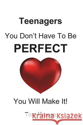 TEENAGERS - You Don't Have To Be Perfect: You Will Make It! Krause, Tom 9781718659506