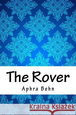 The Rover Aphra Behn 9781718662933 Createspace Independent Publishing Platform