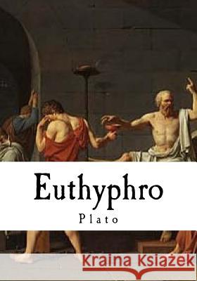 Euthyphro: Plato Plato                                    Benjamin Jowett 9781718663091 Createspace Independent Publishing Platform