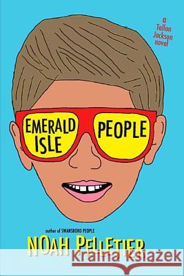 Emerald Isle People: A Coming-of-Age Tale Noah Pelletier 9781718666733