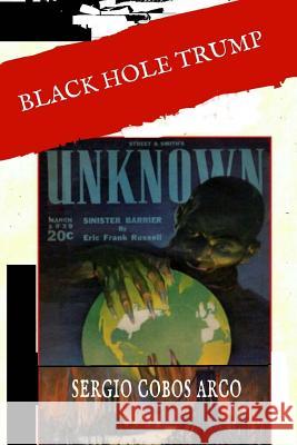 Black Hole Trump MR Sergio Cobos Arco 9781718671706 Createspace Independent Publishing Platform