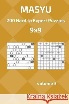 Masyu Puzzles - 200 Hard to Expert 9x9 vol. 3 Lee, James 9781718671898 Createspace Independent Publishing Platform