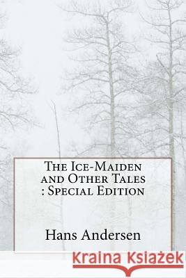 The Ice-Maiden and Other Tales: Special Edition Hans Christian Andersen 9781718672024