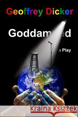 Goddamned - A Play Geoffrey Dicker 9781718674967