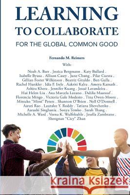 Learning to Collaborate for the Global Common Good Fernando M. Reimers 9781718677883 Createspace Independent Publishing Platform