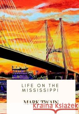 Life on the Mississippi Mark Twain 9781718682238 Createspace Independent Publishing Platform