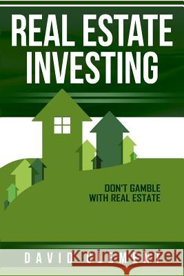Real estate investing: Don't gamble with real estate Clement, David 9781718682320