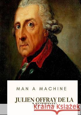 Man a Machine Julien Offray De La Mettrie Gertrude Carman Bussey 9781718684317