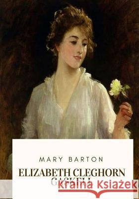 Mary Barton Elizabeth Cleghorn Gaskell 9781718684492