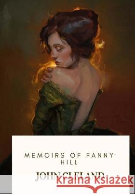 Memoirs Of Fanny Hill Cleland, John 9781718684744 Createspace Independent Publishing Platform