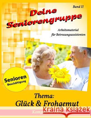 Deine Seniorengruppe 2: Glück & Frohgemut Geier, Denis 9781718688056