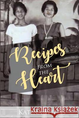 Recipes From The Heart Willis, Katina 9781718690431 Createspace Independent Publishing Platform