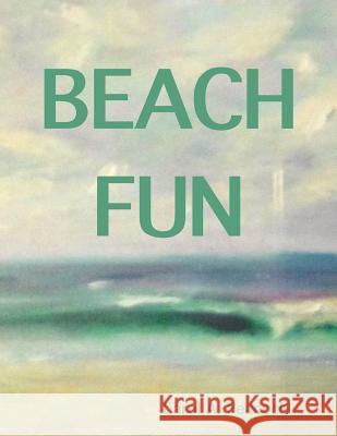 Beach Fun Carol a. Peacock 9781718692763 Createspace Independent Publishing Platform