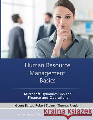 HRM Human Resource Management Basics: Microsoft Dynamics 365 for Finance and Operations Steiner, Robert 9781718698741