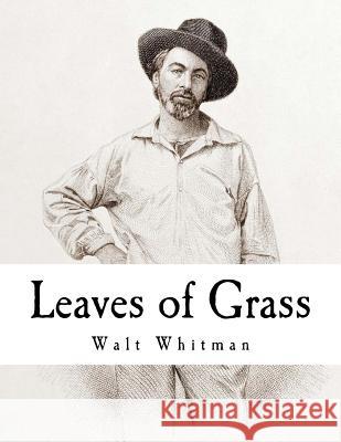 Leaves of Grass: Walt Whitman Walt Whitman 9781718701052 Createspace Independent Publishing Platform