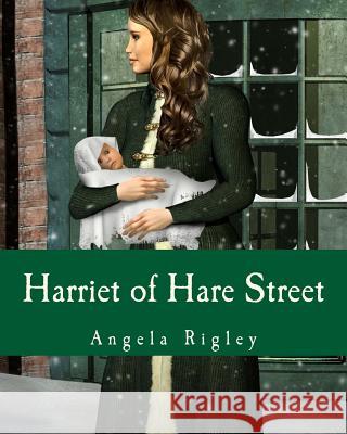 Harriet of Hare Street Angela Rigley 9781718702844