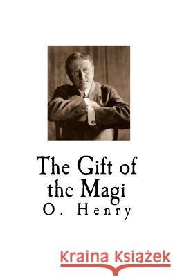 The Gift of the Magi: O. Henry O. Henry 9781718705661