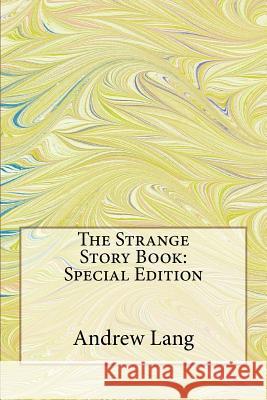 The Strange Story Book: Special Edition Andrew Lang 9781718710627