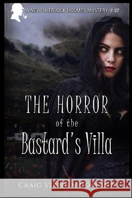 The Horror of the Bastard's Villa: A New Sherlock Holmes Mystery Craig Stephen Copland 9781718711907 Createspace Independent Publishing Platform