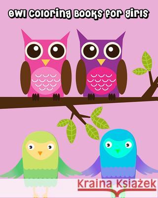 Owl Coloring Books for Girls: Cute Owl Coloring Books, Beautiful Owls for Relaxation, Fun, and Stress Relief (Perfect for Owl Lovers) Pinky Owl 9781718712676