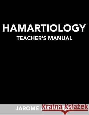 Harmartiology Teacher's Manual Jarome Arrington 9781718716438