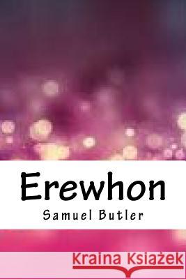 Erewhon Samuel Butler 9781718718876 Createspace Independent Publishing Platform