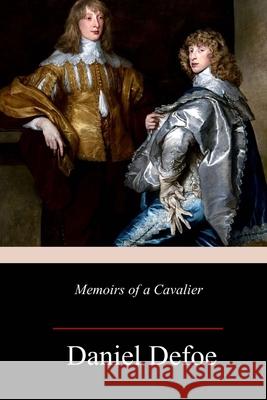 Memoirs of a Cavalier Daniel Defoe 9781718719446