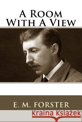 A Room With A View Forster, E. M. 9781718721838 Createspace Independent Publishing Platform