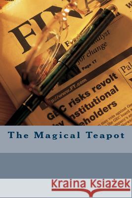 The Magical Teapot D. Mae Ward The Flower 9781718721937 Createspace Independent Publishing Platform