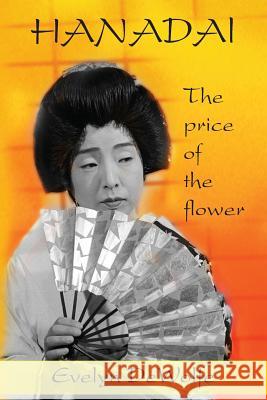Hanadai: The Price of the Flower Evelyn D 9781718723375
