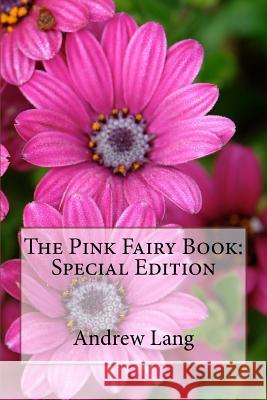 The Pink Fairy Book: Special Edition Andrew Lang 9781718723740