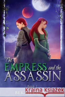 The Empress and the Assassin Bekah Clark 9781718725645