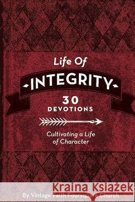 Life of Integrity: Cultivating a Life of Character Matt Kladnik Vintage Faith Team 9781718729346