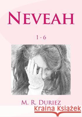 Neveah: 1-6 Marcel Ray Duriez 9781718741553 Createspace Independent Publishing Platform