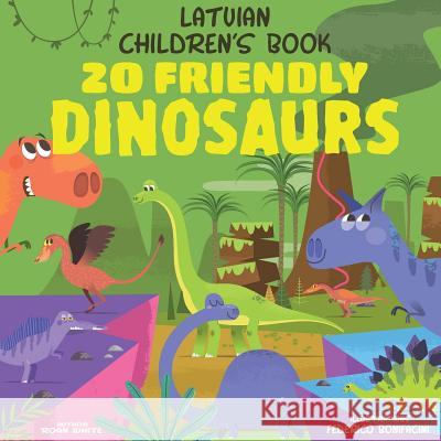 Latvian Children's Book: 20 Friendly Dinosaurs Roan White Federico Bonifacini 9781718741812 Createspace Independent Publishing Platform