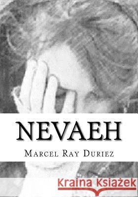 Nevaeh: 1-6 Marcel Ray Duriez 9781718742239 Createspace Independent Publishing Platform